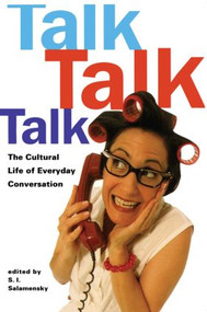 Talk, Talk, Talk (The Cultural Life of Everyday Conversation) - 9780415921718 by S.I. Salamensky, 9780415921718
