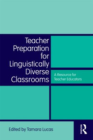 Teacher Preparation for Linguistically Diverse Classrooms (A Resource for Teacher Educators) by Tamara Lucas, 9780415997928