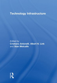Technology Infrastructure - 9780415850940 by Cristiano Antonelli, Albert N. Link, Stan Metcalfe, 9780415850940