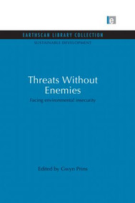 Threats Without Enemies (Facing environmental insecurity) - 9780415853125 by Gwyn Prins, 9780415853125