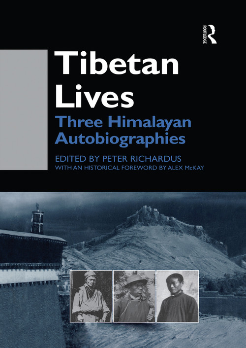 Tibetan Lives (Three Himalayan Autobiographies) by Peter Richardus, 9780415759922