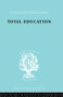 Total Education (A Plea for Synthesis) by M.L. Jacks, 9780415864077
