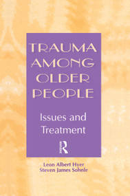 Trauma Among Older People (Issues and Treatment) - 9780415763394 by Leon Albert Hyer, Steven Sohnle, 9780415763394