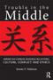 Trouble in the Middle (American-Chinese Business Relations, Culture, Conflict, and Ethics) by Steven Feldman, 9780415884488