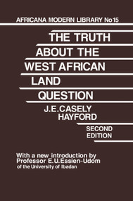 Truth About the West African Land Question by J.E. Casely Hayford, 9780415760782