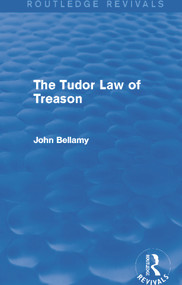 The Tudor Law of Treason (Routledge Revivals) (An Introduction) by John Bellamy, 9780415712842