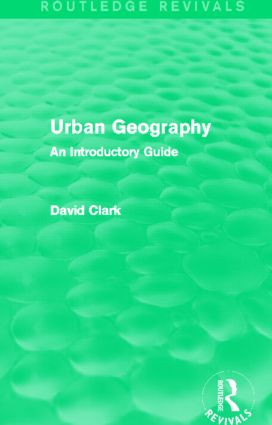 Urban Geography (Routledge Revivals) (An Introductory Guide) by David Clark, 9780415858151