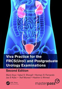 Viva Practice for the FRCS(Urol) and Postgraduate Urology Examinations by Manit Arya, Iqbal Shergill, Herman Fernando, Jas Kalsi, Asif Muneer, Hashim Ahmed, 9780815366218