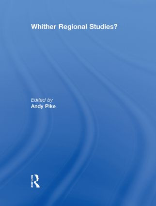 'Whither regional studies?' by Andy Pike, 9780415852081