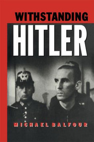 Withstanding Hitler by Michael Balfour, 9780415867474