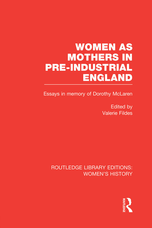 Women as Mothers in Pre-Industrial England by Valerie Fildes, 9780415752527