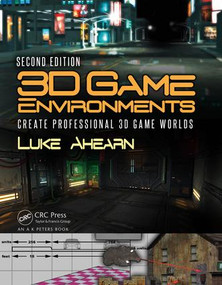 3D Game Environments (Create Professional 3D Game Worlds) by Luke Ahearn, 9781138920026
