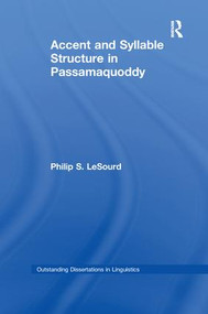 Accent & Syllable Structure in Passamaquoddy by Philip S. LeSourd, 9781138988170