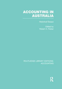Accounting in Australia (RLE Accounting) (Historical Essays) by Robert Parker, 9781138965799