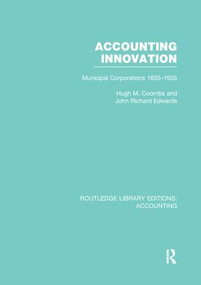 Accounting Innovation (RLE Accounting) (Municipal Corporations 1835-1935) - 9781138965812 by Hugh Coombs, J. Edwards, 9781138965812