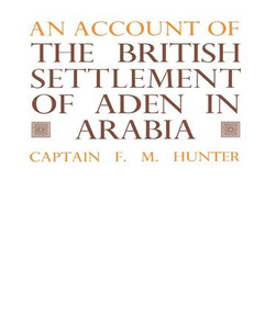 An Account of the British Settlement of Aden in Arabia - 9781138988187 by F.M. Hunter, 9781138988187