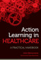 Action Learning in Healthcare (A Practical Handbook) by John Edmonstone, 9781846195365