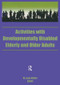 Activities With Developmentally Disabled Elderly and Older Adults by M Jean Keller, 9781560241744