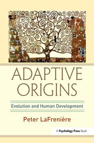 Adaptive Origins (Evolution and Human Development) by Peter LaFrenière, 9781138988279