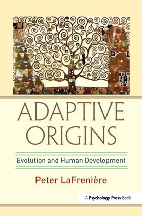 Adaptive Origins (Evolution and Human Development) by Peter LaFrenière, 9781138988279