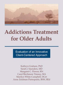 Addictions Treatment for Older Adults (Evaluation of an Innovative Client-Centered Approach) - 9781560248576 by Kathryn Graham, Sarah J Saunders, Margaret C Flower, Carol B Timney, Marilyn White-Campbell, Anne Zeidman, 9781560248576