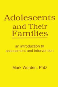 Adolescents and Their Families (An Introduction to Assessment and Intervention) - 9781560241027 by Terry S Trepper, Mark Worden, 9781560241027