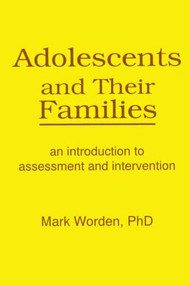 Adolescents and Their Families (An Introduction to Assessment and Intervention) - 9781560241027 by Terry S Trepper, Mark Worden, 9781560241027