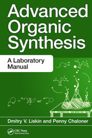 Advanced Organic Synthesis (A Laboratory Manual) by Dmitry V. Liskin, Penny Chaloner, 9781482244960
