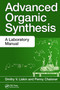 Advanced Organic Synthesis (A Laboratory Manual) by Dmitry V. Liskin, Penny Chaloner, 9781482244960
