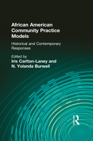 African American Community Practice Models (Historical and Contemporary Responses) - 9781138966253 by Iris Carlton-Laney, N Yolanda Burwell, 9781138966253