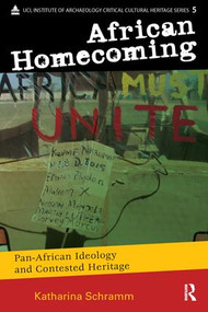African Homecoming (Pan-African Ideology and Contested Heritage) by Katharina Schramm, 9781598745146