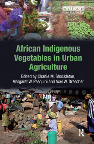 African Indigenous Vegetables in Urban Agriculture by Charlie M. Shackleton, Margaret W. Pasquini, Axel W. Drescher, 9781844077151