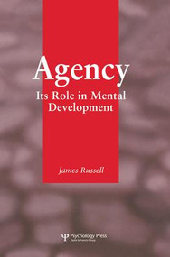 Agency (Its Role In Mental Development) by James Russell, 9781138876965