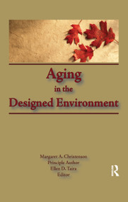 Aging in the Designed Environment by Margaret Christenson, Ellen D Taira, 9781138966352