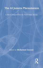 Al Jazeera Phenomenon (Critical Perspectives on New Arab Media) by Mohamed Zayani, 9781594511264