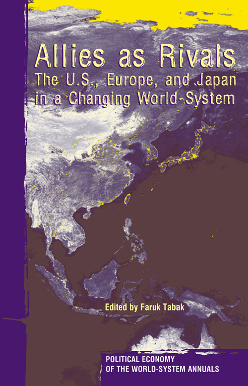 Allies As Rivals (The U.S., Europe and Japan in a Changing World-system) by Faruk Tabak, 9781594511226