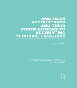 American Accountants and Their Contributions to Accounting Thought (RLE Accounting) (1900-1930) - 9781138966536 by John Kahle, 9781138966536