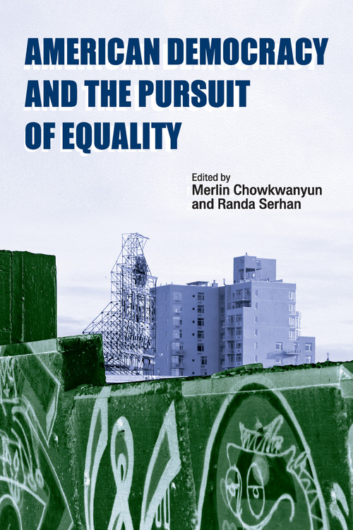 American Democracy and the Pursuit of Equality by Merlin Chowkwanyun, Randa Serhan, 9781594513541