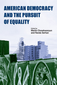 American Democracy and the Pursuit of Equality by Merlin Chowkwanyun, Randa Serhan, 9781594513541