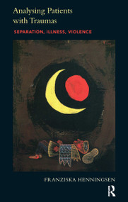 Analysing Patients with Traumas (Separation, Illness, Violence) by Franziska Henningsen, 9781782203353