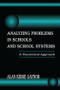 Analyzing Problems in Schools and School Systems (A Theoretical Approach) by Alan K. Gaynor, 9781138966659