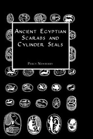 Ancient Egyptian Scarabs and Cylinder Seals by Percy Newberry, 9781138963498