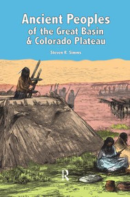 Ancient Peoples of the Great Basin and Colorado Plateau by Steven R Simms, 9781598742961