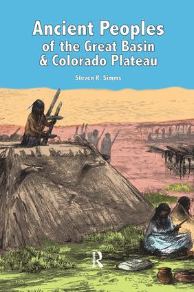 Ancient Peoples of the Great Basin and Colorado Plateau by Steven R Simms, 9781598742961