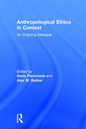 Anthropological Ethics in Context (An Ongoing Dialogue) by Dena Plemmons, Alex W Barker, 9781611328806