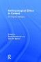 Anthropological Ethics in Context (An Ongoing Dialogue) by Dena Plemmons, Alex W Barker, 9781611328806