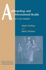 Anthropology and International Health by Mark Nichter, Mimi Nichter, 9782884491723