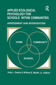 Applied Ecological Psychology for Schools Within Communities (Assessment and Intervention) by Jody L. Swartz, William E. Martin, Jody L. Swartz-Kulstad, 9781138963696