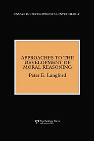 Approaches to the Development of Moral Reasoning by Peter E. Langford, 9781138882980