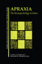 Apraxia (The Neuropsychology of Action) by Leslie J. Gonzalez Rothi, Kenneth M. Heilman, 9781138883062